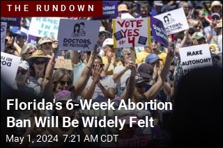 Florida&#39;s 6-Week Abortion Ban Will Be Widely Felt