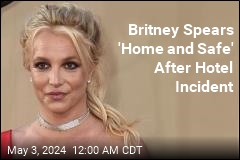 Britney Spears 'Home and Safe' After Ambulance Call at Hotel