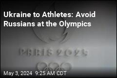 Ukraine to Athletes: Avoid Russians at the Olympics