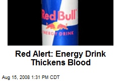 Red Alert: Energy Drink Thickens Blood