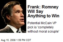 Frank: Romney Will Say Anything to Win