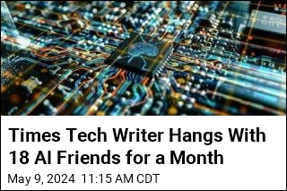 Times Tech Writer Creates 18 AI Friends, Hangs Out