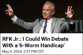 RFK Jr.: I Could Win Debate With a &#39;6-Worm Handicap&#39;