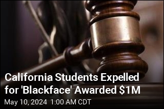 California Students Expelled for &#39;Blackface&#39; Awarded $1M