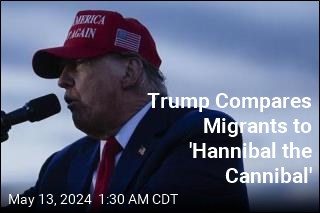 Trump Compares Migrants to Hannibal Lecter