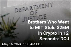 Brothers Who Went to MIT Stole $25M in Crypto in 12 Seconds: DOJ