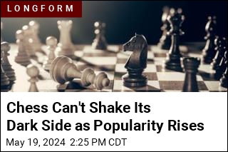 Chess Can&#39;t Shake Its Dark Side as Popularity Rises