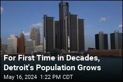 For First Time in Decades, Detroit&#39;s Population Grows
