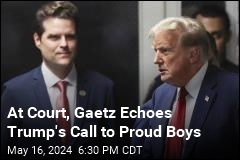 At Court, Gaetz Echoes Trump&#39;s Call to Proud Boys