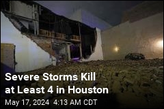 Severe Storms Kill 4 in Houston