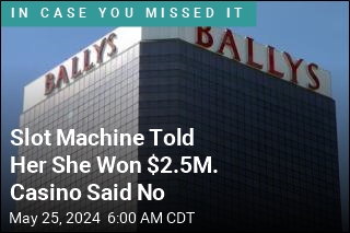 Slot Machine Told Her She Won $2.5M. Casino Said No