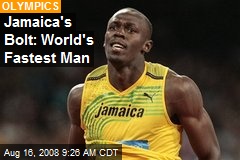 Jamaica's Bolt: World's Fastest Man