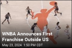 WNBA Announces First Franchise Outside US