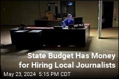 State Budget Has Money for Hiring Local Journalists