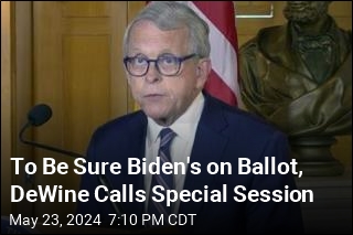 To Be Sure Biden&#39;s on Ballot, DeWine Calls Special Session