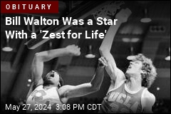 Bill Walton Was a Star With a &#39;Zest for Life&#39;