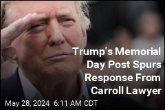 Trump&#39;s Memorial Day Post Spurs Response From Carroll Lawyer