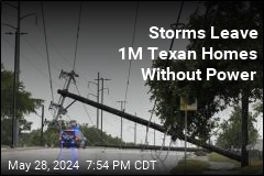 Storms Leave 1M Texan Homes Without Power