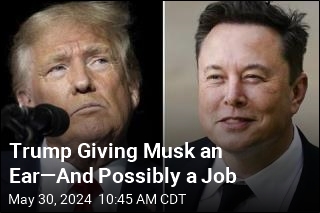 Trump Giving Musk an Ear&mdash;And Possibly a Job