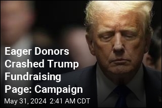 Donors Crashed Trump Fundraising Page After Verdict: Campaign
