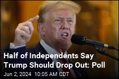 Half of Independents Say Trump Should Drop Out: Poll