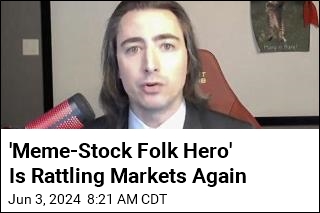 &#39;Meme-Stock Folk Hero&#39; Is Rattling Markets Again