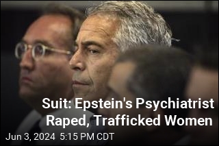 Suit: Epstein&#39;s Psychiatrist Raped, Trafficked Women