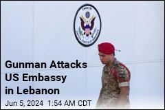 Gunman Attacks US Embassy in Lebanon