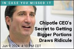 Chipotle CEO&#39;s Secret to Getting Bigger Portions Draws Ridicule