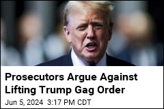 Prosecutors Oppose Lifting Trump Gag Order