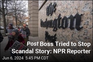 Post Boss Tried to Stop Scandal Story: NPR Reporter
