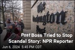 Post Boss Tried to Stop Scandal Story: NPR Reporter