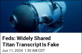 Feds: Widely Shared Titan Transcript Is Fake