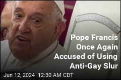 Pope Francis Once Again Accused of Using Anti-Gay Slur