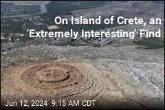 On Island of Crete, an &#39;Extremely Interesting&#39; Find