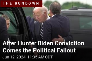 After Hunter Biden Conviction Comes the Political Fallout