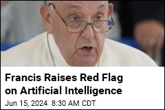 Francis Raises Red Flag on Artificial Intelligence