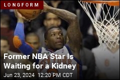 Former NBA Star Is Waiting for a Kidney