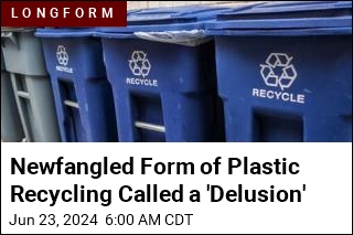 Newfangled Form of Plastic Recycling Is a &#39;Delusion&#39;