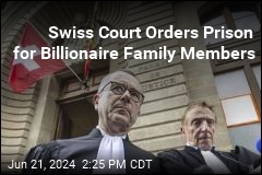 Swiss Court Orders Prison for Billionaire Family Members