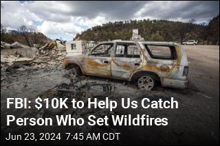 FBI: $10K to Help Us Catch Person Who Set Wildfires