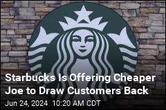 Starbucks Is Offering Cheaper Joe to Draw Customers Back