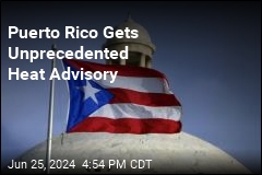 Puerto Rico Gets First Island-Wide Heat Advisory