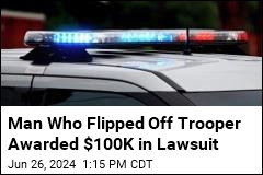 Man Who Gave Trooper the Finger Gets $100K Payout