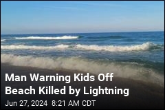 Man Killed by Lightning While Warning Kids Off Beach