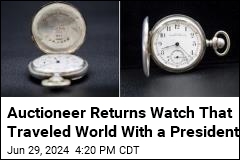 Auctioneer Returns Watch That Traveled World With President
