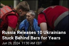 Russia Releases 10 Ukrainians Stuck Behind Bars for Years