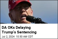 DA OKs Delaying Trump&#39;s Sentencing