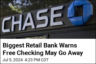 Biggest Retail Bank Warns Free Checking May Go Away