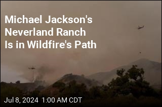 Michael Jackson&#39;s Neverland Ranch Is in Wildfire&#39;s Path